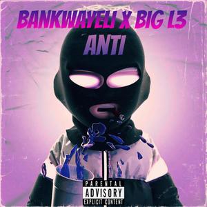 Anti (feat. Big L3)