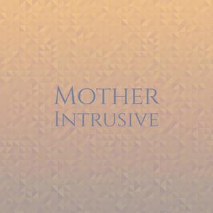 Mother Intrusive