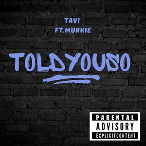 ToldYouSo (feat. Munkie) [Explicit]