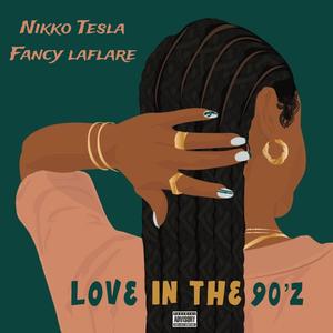 Love In The 90z (feat. Fancy Laflare, Geallo Marnier & Stephanie Robinson) [Explicit]