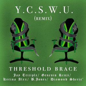 Y.C.S.W.U. (feat. B.Jonez, Diamond Sherie', Jay Triiiple, Genesis Renji & Kerina Alex) [Remix] [Explicit]