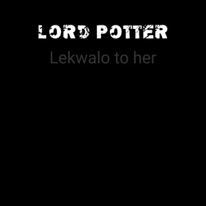 Lekwalo To Her (Explicit)