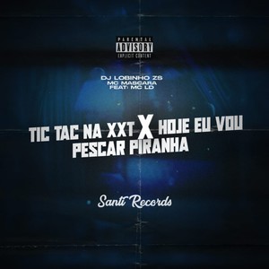 Tic Tac Na Xxt X Hoje Eu Vou Pescar Piranha (Explicit)