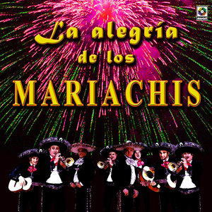 La Alegria De Los Mariachis