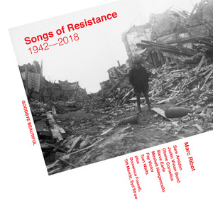 Songs of Resistance 1942 - 2018