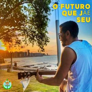 O Futuro Que Já É Seu