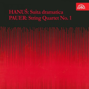 Hanuš: Suita dramatica - Pauer: String Quartet No. 1