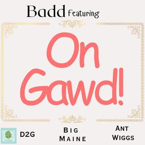 On Gawd! (feat. D2G, Big Maine & Ant Wiggs) [Radio Edit]