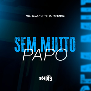 Sem Muito Papo (Explicit)