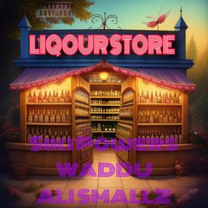 Liqour Store (feat. WADDU & ALI SMALLZ) [Explicit]