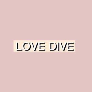LOVE DIVE