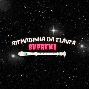 Ritmadinha Da Flauta Suprema (Explicit)