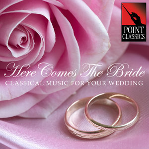 Here Comes The Bride: Classical Music For Your Wedding