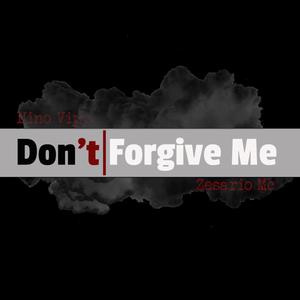 Don't Forgive Me (feat. Zesario Mc) [Explicit]