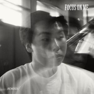 Focus On Me (Remixes) [Explicit]