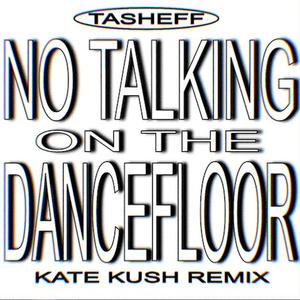 No Talking on the Dancefloor (Kate Kush Remix|Explicit)