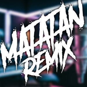 Matatán (Explicit)