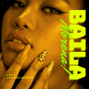 Baila Morena!, Vol. 1 (Explicit)