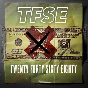 TFSE (TWENTY FORTY SIXTY EIGHTY) [Explicit]