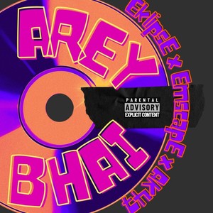 Arey Bhai ! (Explicit)