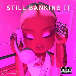 Still Banking it (Deluxe Version) [Explicit]