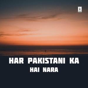 Har Pakistani Ka Hai Nara