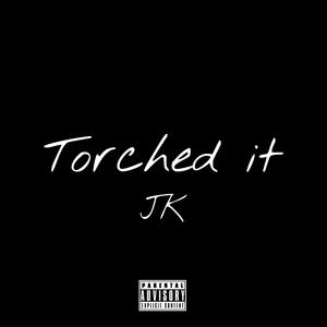 Torched It (Explicit)