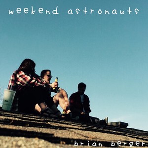 Weekend Astronauts (Explicit)