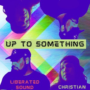 Up to Something (feat. Christian)