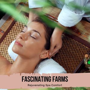 Fascinating Farms - Rejuvenating Spa Comfort