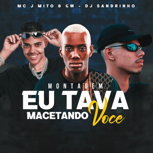 Montagem Eu tava macetando você (Explicit)
