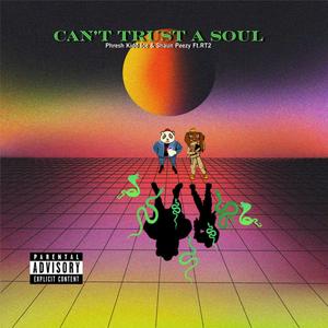 Cant Trust a Soul (feat. Phresh Kidd Ice & RT2) [Explicit]