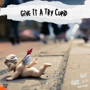 Give It A Try Cupid