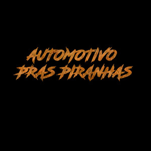 Automotivo Pras Piranhas (Live) [Explicit]