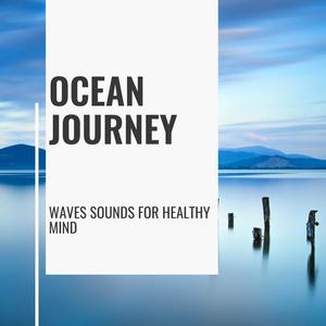 Ocean Journey - Waves Sounds for Healthy Mind