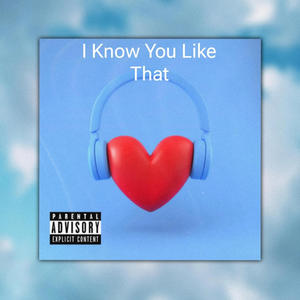 I Know You Like That (feat. Prod.Alize Hefner) [Explicit]