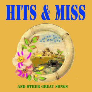 Hit and Miss and Other Great Songs