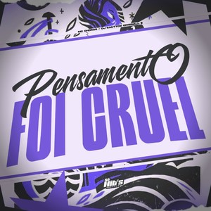 Pensamento Foi Cruel (Explicit)
