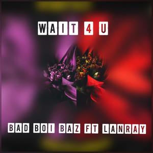 WAIT 4 U (feat. LANRAY)