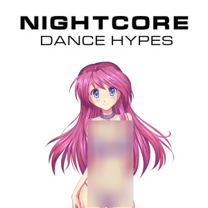 Nightcore Dance Hypes (Explicit)