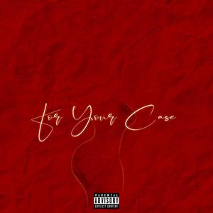 For Your Case(feat. Pompay & Jenobase) (Explicit)