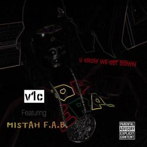 U Know We Get Down (feat. Mistah F.A.B.)