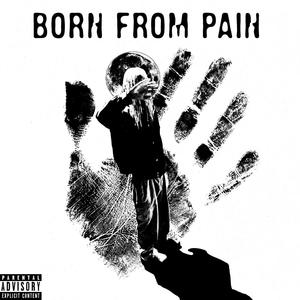 Born From Pain (Explicit)