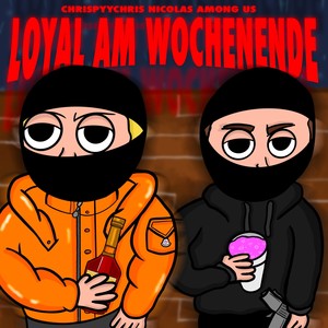 Loyal am Wochenende