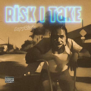 Risk I Take (Explicit)