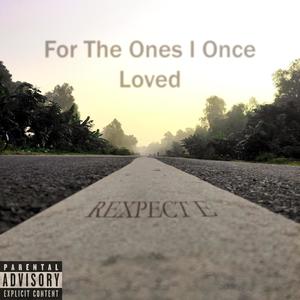 For The Ones I Once Loved (Explicit)