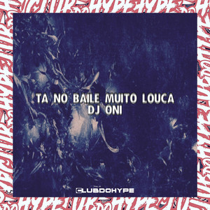 TÁ NO BAILE MUITO LOUCA (Explicit)