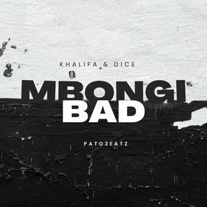 Mbongi Bad (feat. Khalifa & Dice)