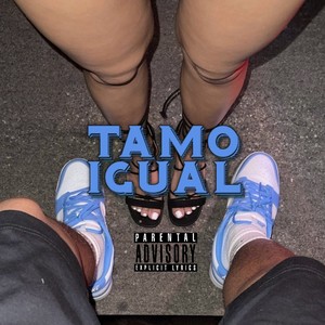 TAMO IGUAL (Explicit)