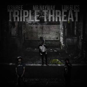 Triple Threat (feat. Mr Nayway & Luh6lics) [Explicit]